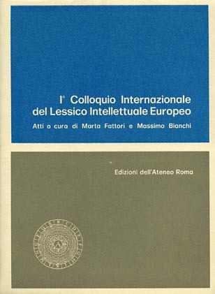 Atti del I Colloquio Internazionale del Lessico Intellettuale Europeo.