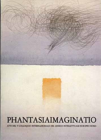 Phantasia-Imaginatio. Saggi su Marsilio Ficino, Pomponazzi, Platone, Aristotele.