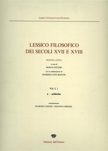 Lessico filosofico dei secoli XVII e XVIII. Sezione Latina. Vol.I,1: …