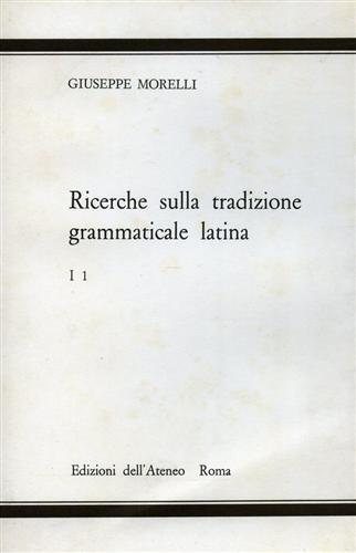 Ricerche sulla tradizione grammaticale latina. Vol.I,1.