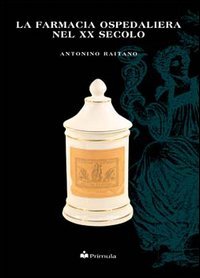 La farmacia ospedaliera nel XX secolo.