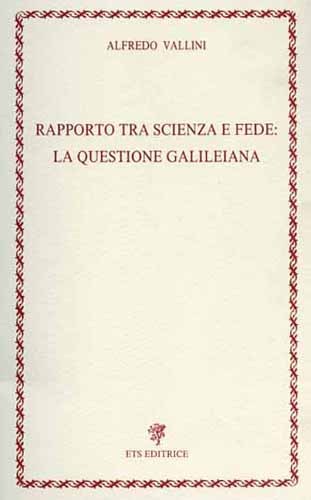 Rapporto tra scienza e fede: la questione galileiana.