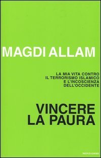 Vincere la paura. La mia vita contro il terrorismo islamico …