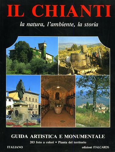 Il Chianti la natura, l'ambiente, la storia. guida artisitica e …