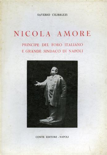 Nicola Amore. Principe del foro italiano e grande sindaco di …