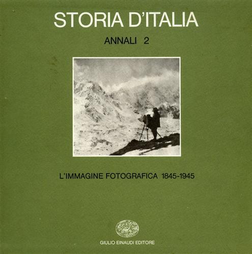 Storia d'Italia. Annali, vol.2: L'immagine fotografica 1845-1945.