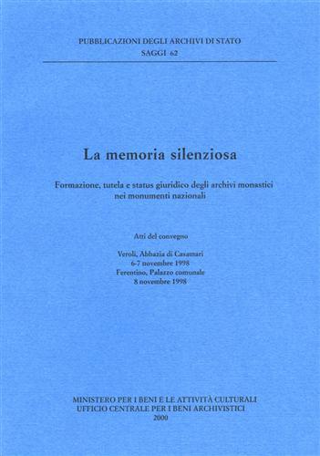 La memoria silenziosa. Formazione, tutela e status giuridico degli archivi …