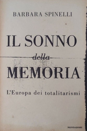 Il sonno della memoria. L'Europa dei totalitarismi.