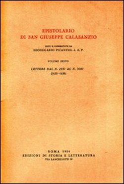 Epistolario di San Giuseppe Calasanzio. Vol.VI:Lettere dal n.2351 al n.3.000, …