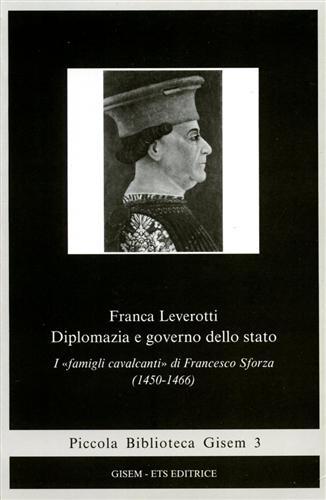 Diplomazia e governo dello stato. I "famigli cavalcanti"di Francesco Sforza …