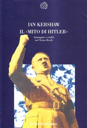 Il mito di Hitler. Immagine e realtà nel Terzo Reich.