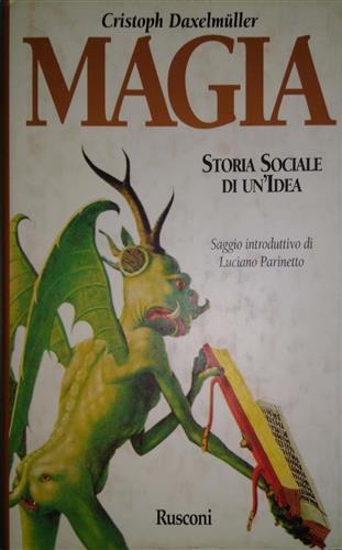 Magia. Storia sociale di un'idea.