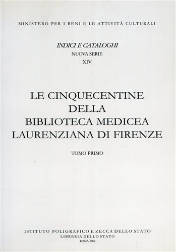 Le Cinquecentine della Biblioteca Medicea Laurenziana di Firenze. Catalogazione del …