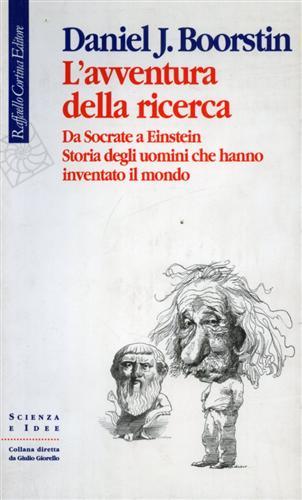 L'avventura della ricerca. Da Socrate a Einstein. Storia degli uomini …