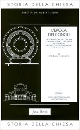 L'epoca dei Concili. vol.II: La formazione del dogma, il monachesimo, …