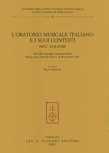 L'Oratorio Musicale italiano e i suoi contesti. Secc.XVII-XVIII.