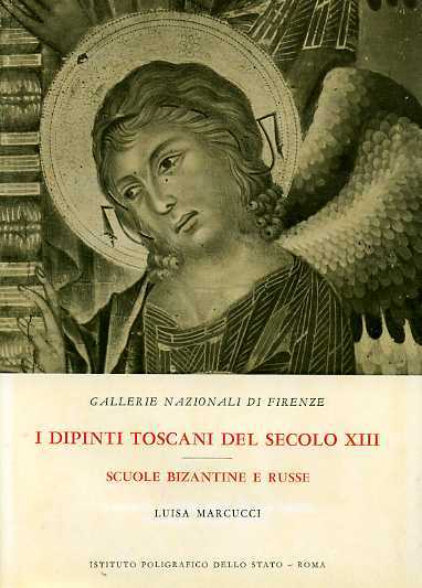 I Dipinti Toscani del secolo XIII. Scuole bizantine e russe …