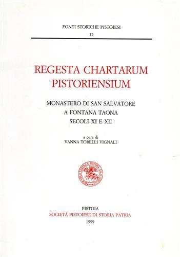 Regesta Chartarum Pistoriensium. Monastero di San Salvatore a Fontana Taona. …