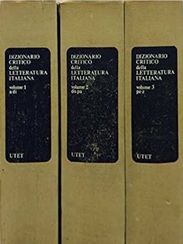 Dizionario critico della letteratura italiana. Vol. I-III. Vol. I: A-Di. …
