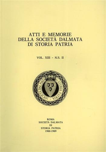 Atti e Memorie della Società Dalmata di Storia Patria. Vol.XIII, …