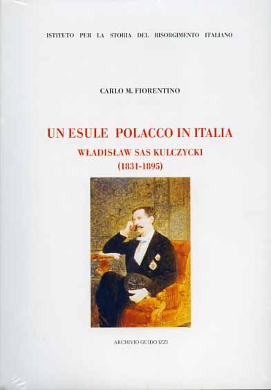 Un esule polacco in Italia. Wladislaw Sas Kulczycki 1831-1895.