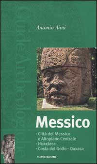 Messico. Città del Messico e Altopiano Centrale, Huaxteca, Costa del …
