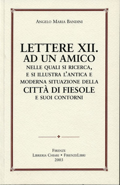 Lettere XII ad un amico nelle quali si ricerca, e …