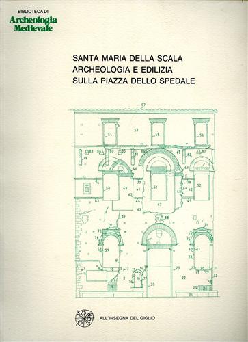 Santa Maria della Scala. Archeologia e edilizia sulla Piazza dello …