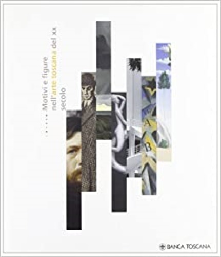 Motivi e figure nell'arte toscana del XX secolo.Il primo ventennio …