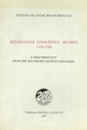 Renaissance linguistics archive 1350-1700. A first print-out from the secondary-sources …