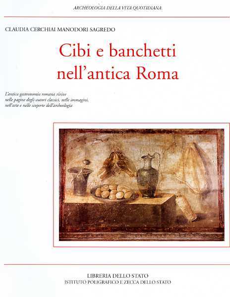 Cibi e banchetti nell'antica Roma. L'antica gastronomia romana rivive nelle …