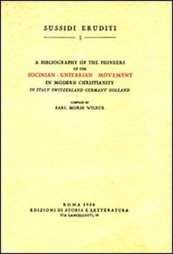 A bibliography of the Pioneers of the Socinian-Unitarian movement in …