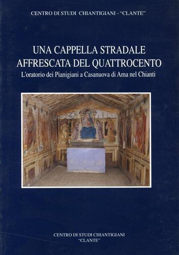 Una cappella stradale affrescata del Quattrocento. L'Oratorio dei Pianigiani a …