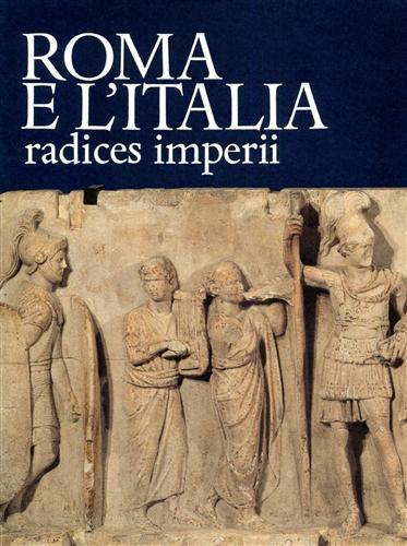 Roma e l'Italia radices imperii.
