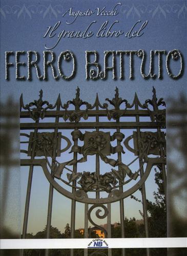 Il grande libro del ferro battuto.