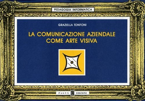 La comunicazione aziendale come arte visiva.