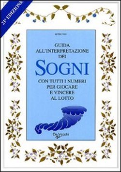 Guida all'interpretazione dei sogni con tutti i numeri per giocare …