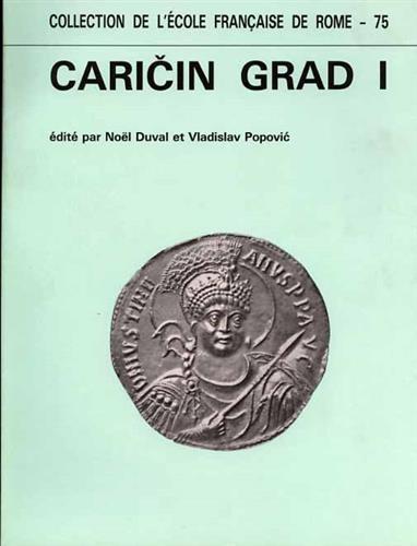 Recherches archéologiques Franco-Yugoslaves à Caricin Grad. Caricin Grad I. Les …