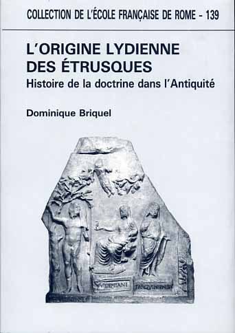 L'origine lydienne des Etrusques. Histoire de la doctrine dans l'Antiquité.