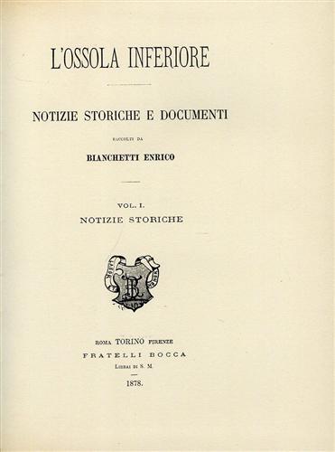 L'Ossola Inferiore. Notizie storiche e documenti. I quattro volumi dell'opera …