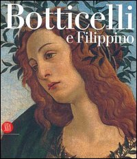 Botticelli e Filippino. L'inquietudine e la grazia nella pittura fiorentina …