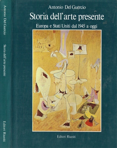 Storia dell'Arte presente. Europa e Stati Uniti dal 1945 a …