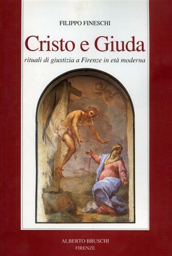 Cristo e Giuda. Rituali di giustizia a Firenze in Età …