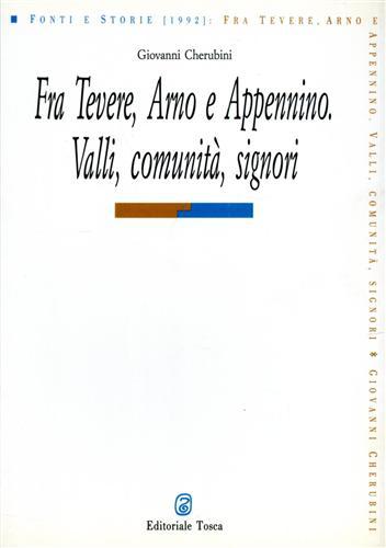 Fra Tevere, Arno e Appennino. Valli, comunità, signori.