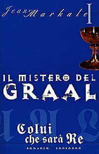 Il Mistero del Graal. Colui che sarà Re.