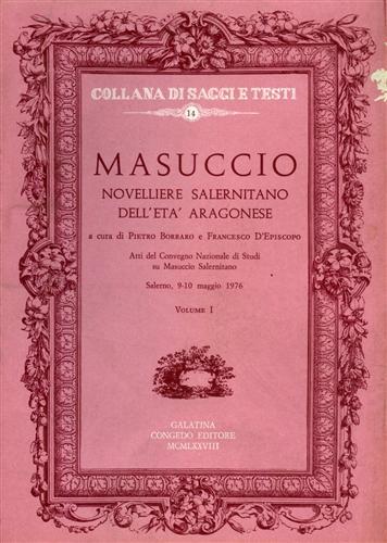 Vol.I: Masuccio, novelliere Salernitano dell'età aragonese. Vol.II: Repatriare Masuccio al …