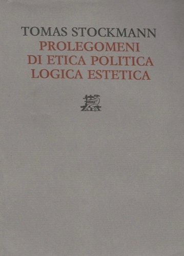 Prolegomeni di Etica Politica Logica Estetica.