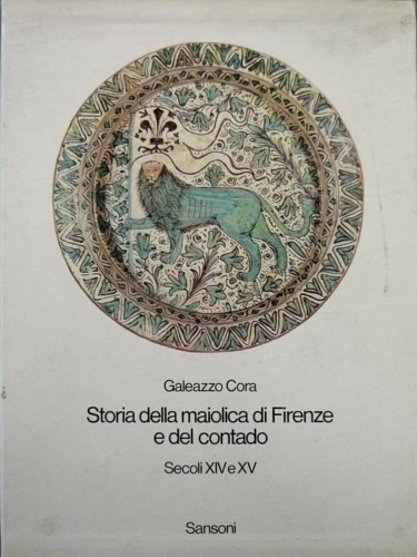 Storia della Maiolica di Firenze e del Contado. Secoli XIV …