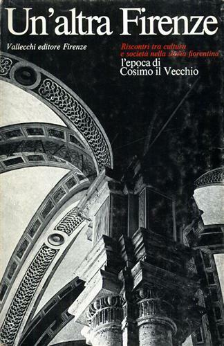 Un'altra Firenze. L'epoca di Cosimo il Vecchio. Riscontri tra cultura …