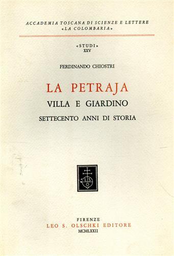 La Petraja. Villa e Giardino. Settecento anni di Storia.